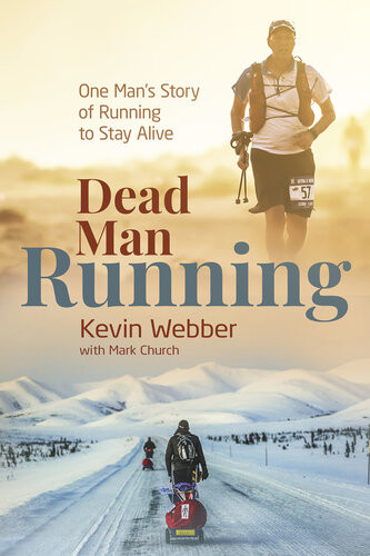Dead Man Running One Mans Story Of Running To Stay Alive Kevin Webber Mark Church