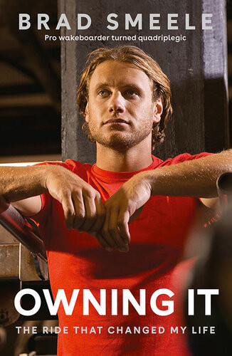 Owning It The Ride That Changed My Life Brad Smeele