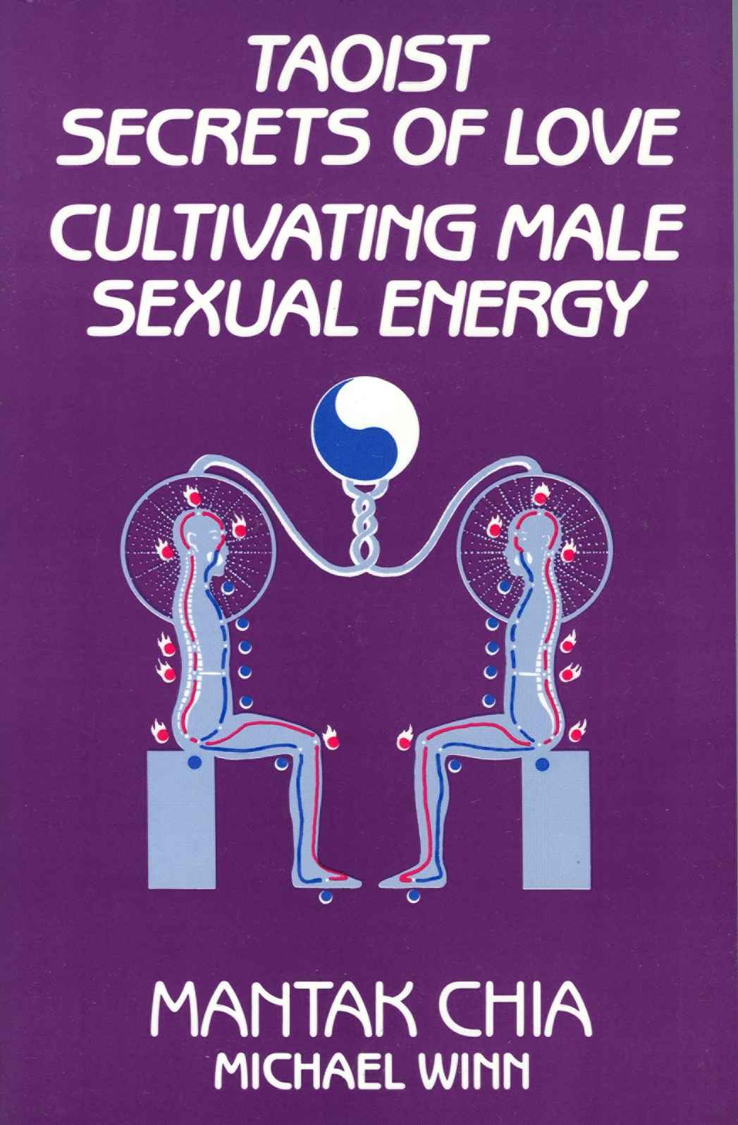 Taoist Secrets Of Love Cultivating Male Sexual Energy Mantak Chia Michael Winn