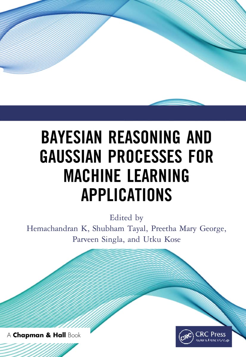 Bayesian Reasoning And Gaussian Processes For Machine Learning Applications Shubham Tayal