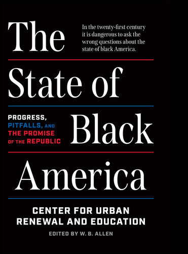 The State Of Black America Progress Pitfalls And The Promise Of The Republic William B Allen Editor