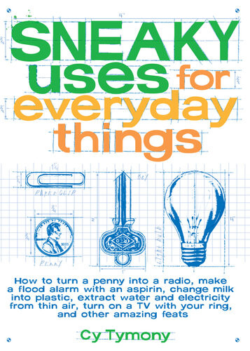 Sneaky Uses For Everyday Things Cy Tymony