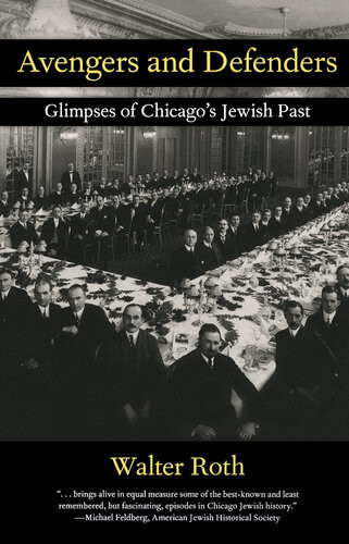 Avengers And Defenders Glimpses Of Chicagos Jewish Past Walter Roth