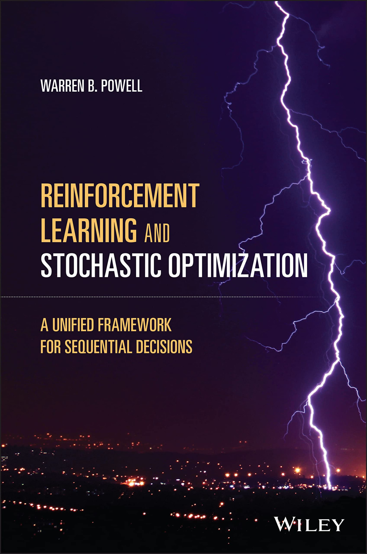Reinforcement Learning And Stochastic Optimization A Unified Framework For Sequential Decisions Warren B Powell