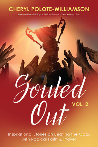 Souled Out Volume 2 Inspirational Stories On Beating The Odds With Radical Faith Prayer Cheryl Polotewilliamson