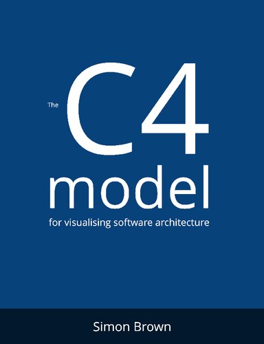 The C4 Model For Visualising Software Architecture Simon Brown