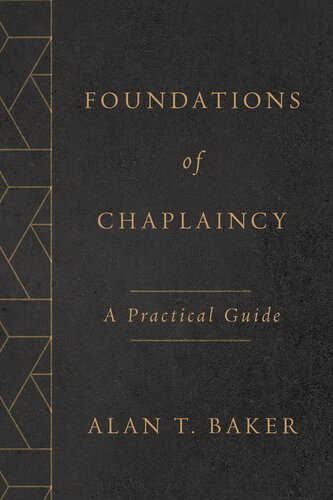 Foundations Of Chaplaincy A Practical Guide Alan T Baker