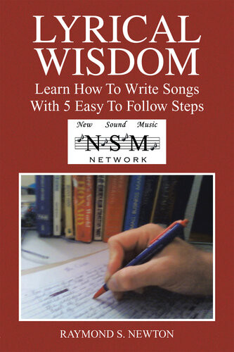 Lyrical Wisdom Learn How To Write Songs With 5 Easy To Follow Steps Raymond S Newton