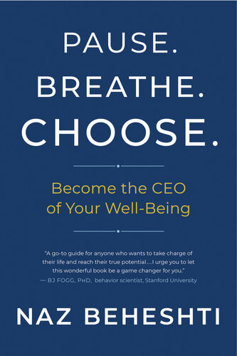 Pause Breathe Choose Become The Ceo Of Your Wellbeing Naz Beheshti