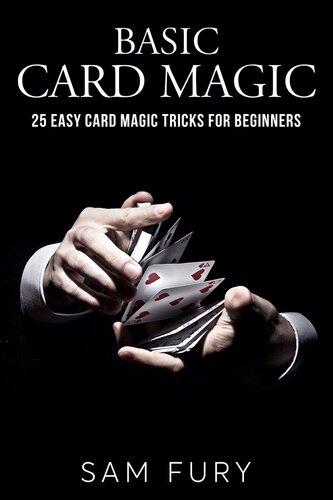 Basic Card Magic 25 Easy Card Magic Tricks For Beginners 1st Sam Fury