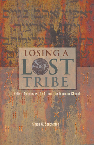 Losing A Lost Tribe Native Americans Dna And The Mormon Church Simon G Southerton