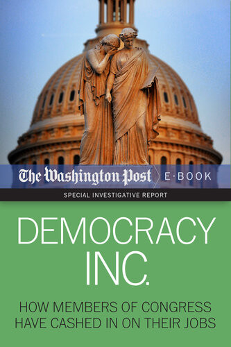 Democracy Inc How Members Of Congress Have Cashed In On Their Jobs The Washington Post David S Fallis Scott Higham Dan Keating Kimberly Kindy