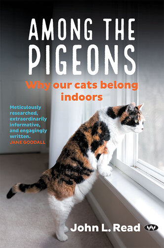 Among The Pigeons Why Our Cats Belong Indoors John L Read