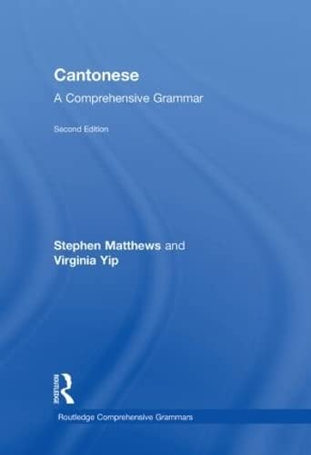 Cantonese A Comprehensive Grammar A Comprehensive Grammar 2nd Edition Stephen Matthews