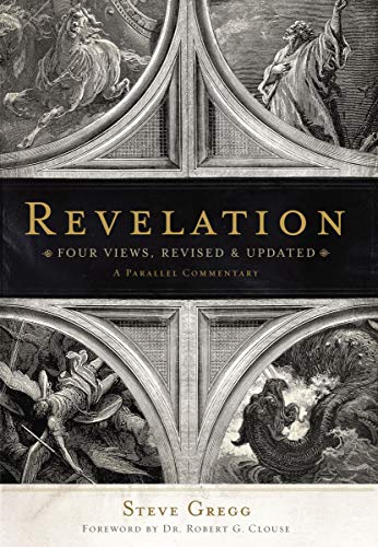 Revelation Four Views A Parallel Commentary Revised Updated Edition Steve Gregg