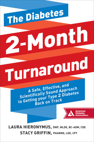 The Diabetes 2month Turnaround A Safe Effective And Scientifically Sound Approach To Getting Your Diabetes Back On Track 1st Edition Laura Hieronymus Stacy Griffin