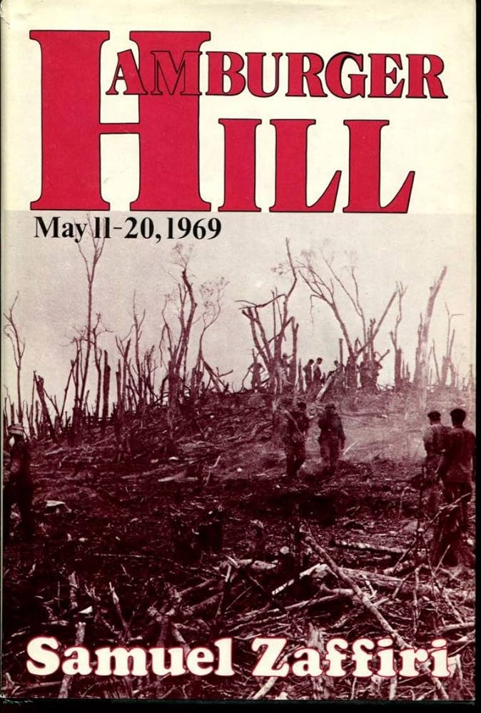 Hamburger Hill The Brutal Battle For Dong Ap Bia May 1120 1969 Samuel Zaffiri