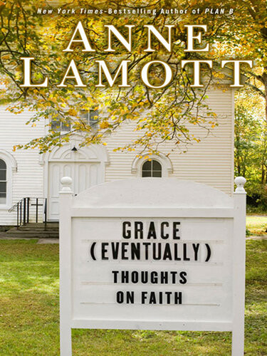 Grace Eventually Thoughts On Faith Anne Lamott