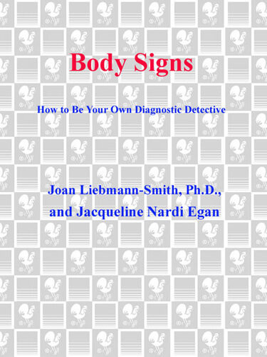 Body Signs From Warning Signs To False Alarmshow To Be Your Own Diagnostic Detective Joan Liebmannsmith