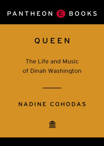 Queen The Life And Music Of Dinah Washington Nadine Cohodas