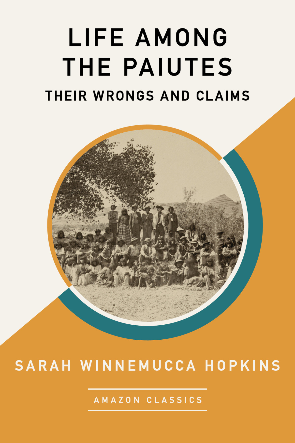 Life Among The Paiutes Their Wrongs And Claims Amazonclassics Edition Sarah Winnemucca Hopkins