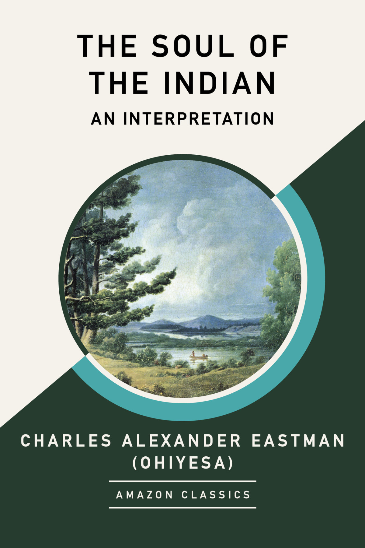 The Soul Of The Indian An Interpretation Amazonclassics Edition Eastman Ohiyesa