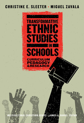 Transformative Ethnic Studies In Schools Curriculum Pedagogy And Research Christine E Sleeter And Miguel Zavala