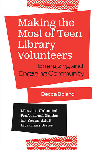 Making The Most Of Teen Library Volunteers Energizing And Engaging The Community Becca Boland