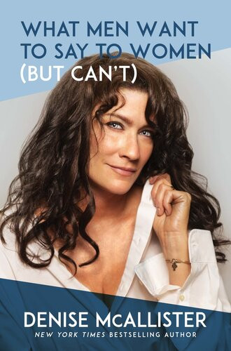 What Men Want To Say To Women But Cant Denise Mcallister