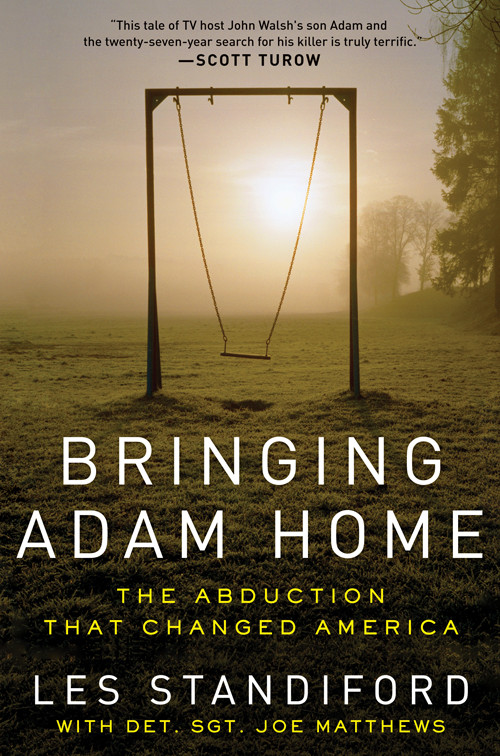 Bringing Adam Home The Abduction That Changed America Les Standiford