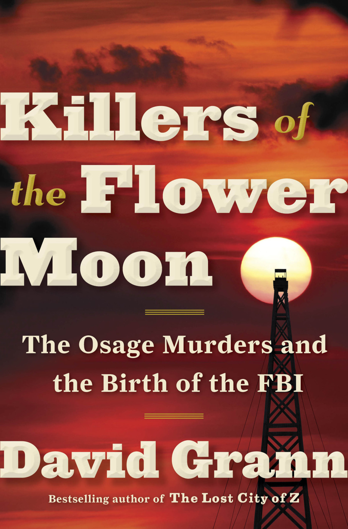 Killers Of The Flower Moon The Osage Murders And The Birth Of The Fbi David Grann