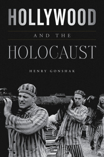 Hollywood And The Holocaust Henry Gonshak