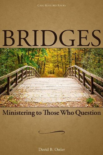 Bridges Ministering To Those Who Question 2nd Ed David B Ostler