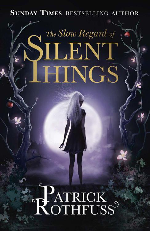 Rothfuss Patrick Kingkiller Chrinicle 25 The Slow Regard Of Silent Things Patrick Rothfuss