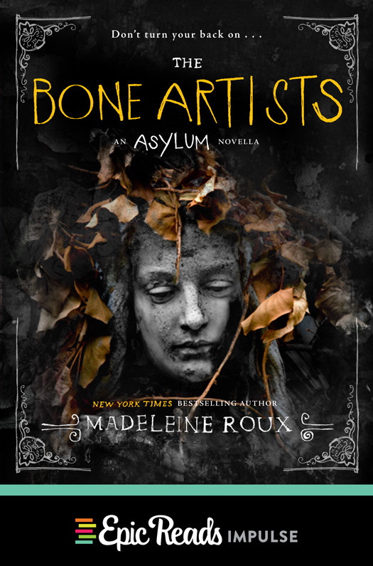 Roux Madeleine Asylum 25 The Bone Artists Madeleine Roux