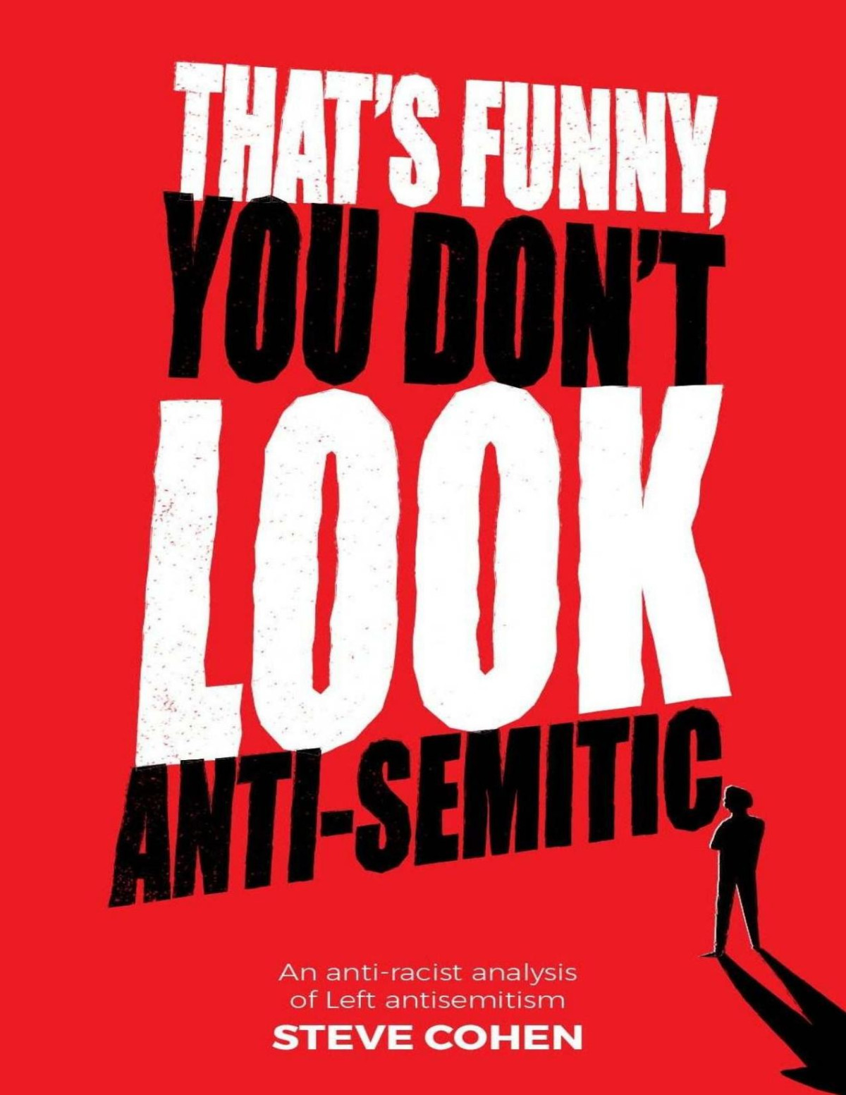 Thats Funny You Dont Look Antisemitic An Antiracist Analysis Of Left Antisemitism Steve Cohen