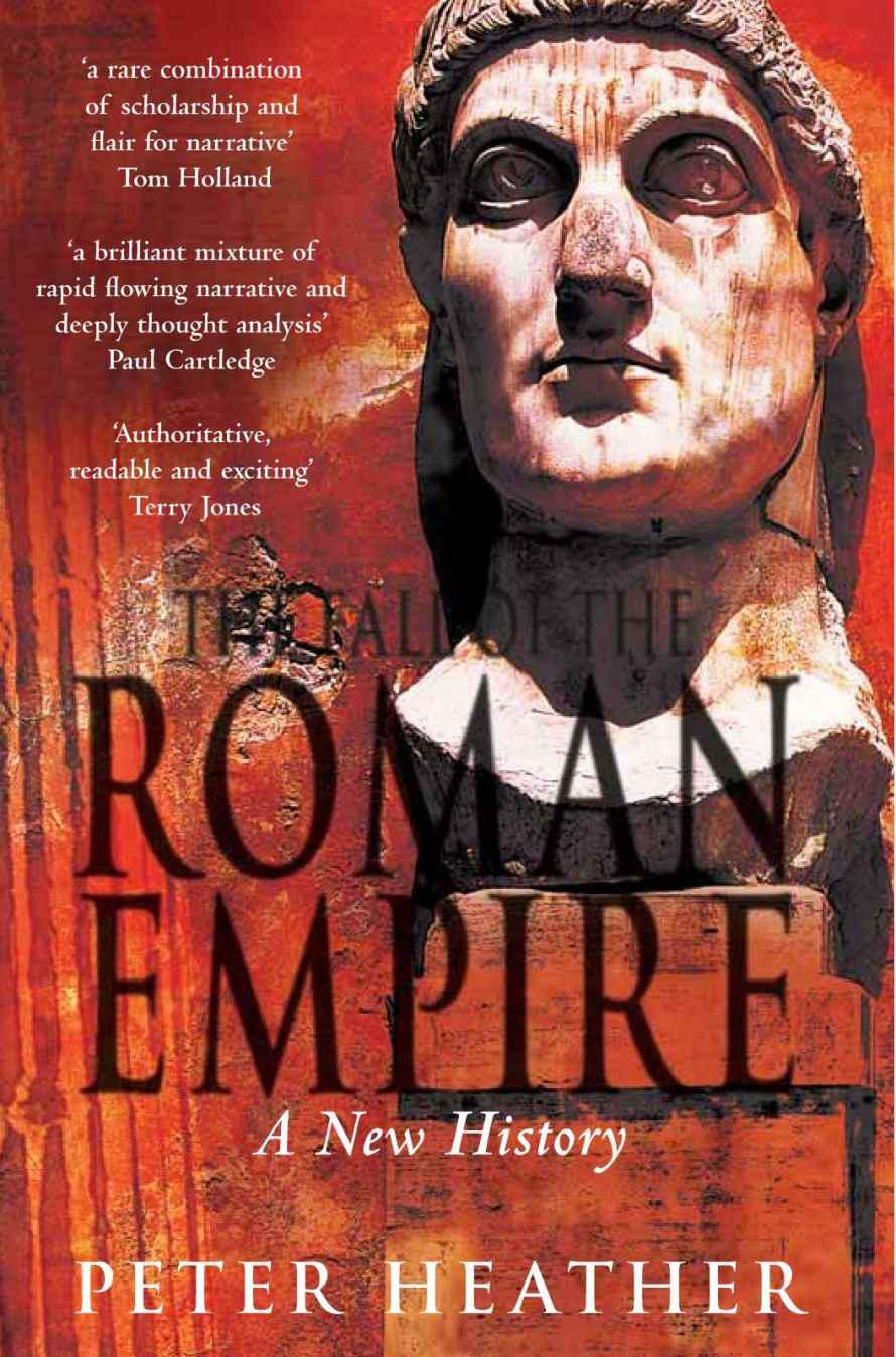 The Fall Of The Roman Empire A New History Peter Heather