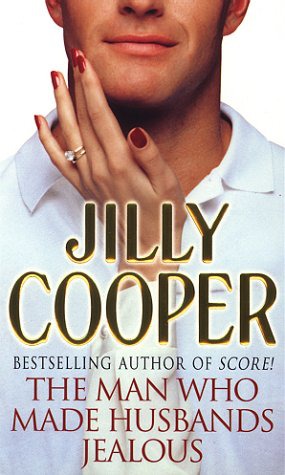The Man Who Made Husbands Jealous Rutshire Chronicles 4 Jilly Cooper