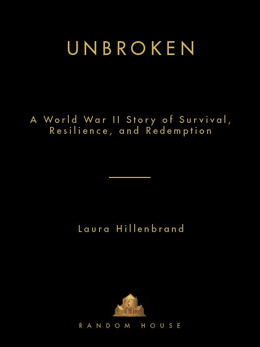 Unbroken A World War Ii Story Of Survival Resilience And Redemption Laura Hillenbrand