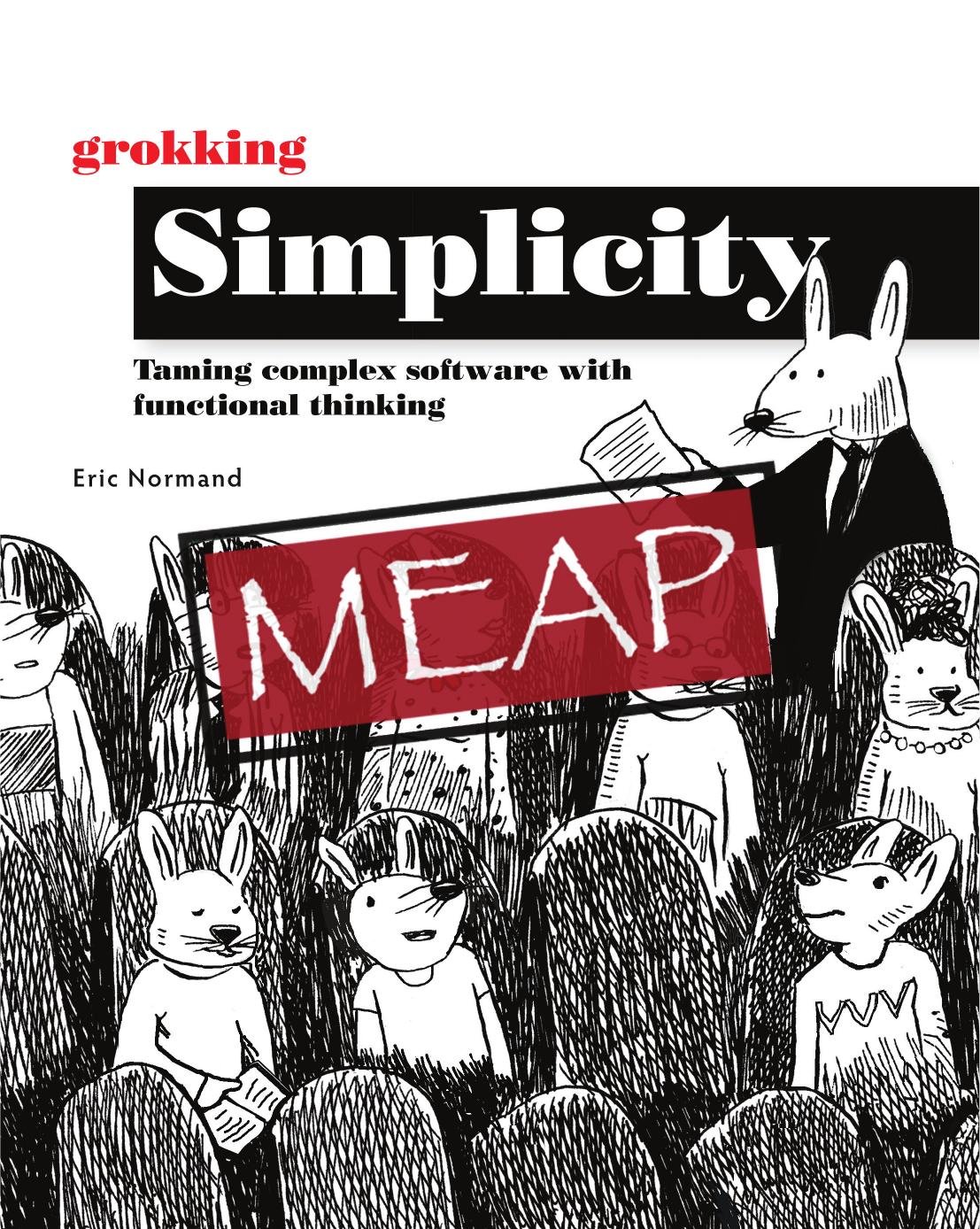 Grokking Simplicity Taming Complex Software With Functional Thinking Meap V06 Eric Normand
