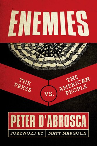 Enemies The Press Vs The American People Peter Dabrosca