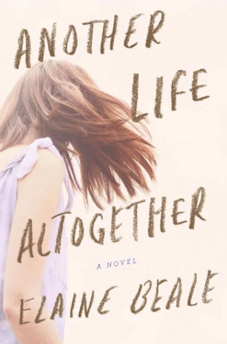 Another Life Altogether 1st Edition Elaine Beale