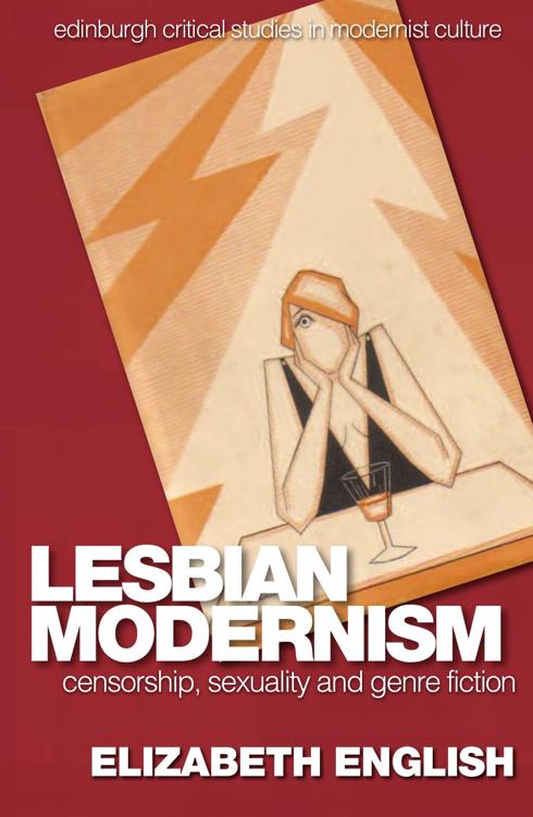Lesbian Modernism Censorship Sexuality And Genre Fiction Elizabeth English