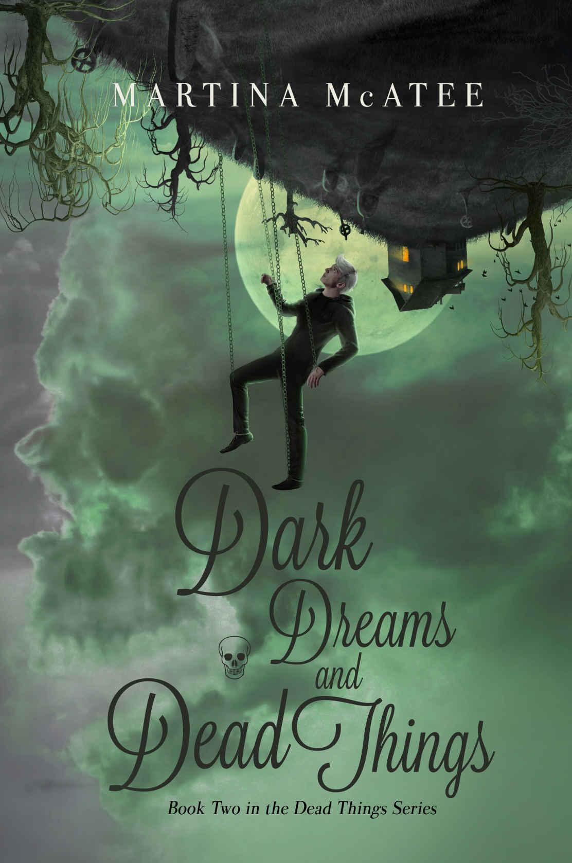 Dark Dreams And Dead Things Martina Mcatee