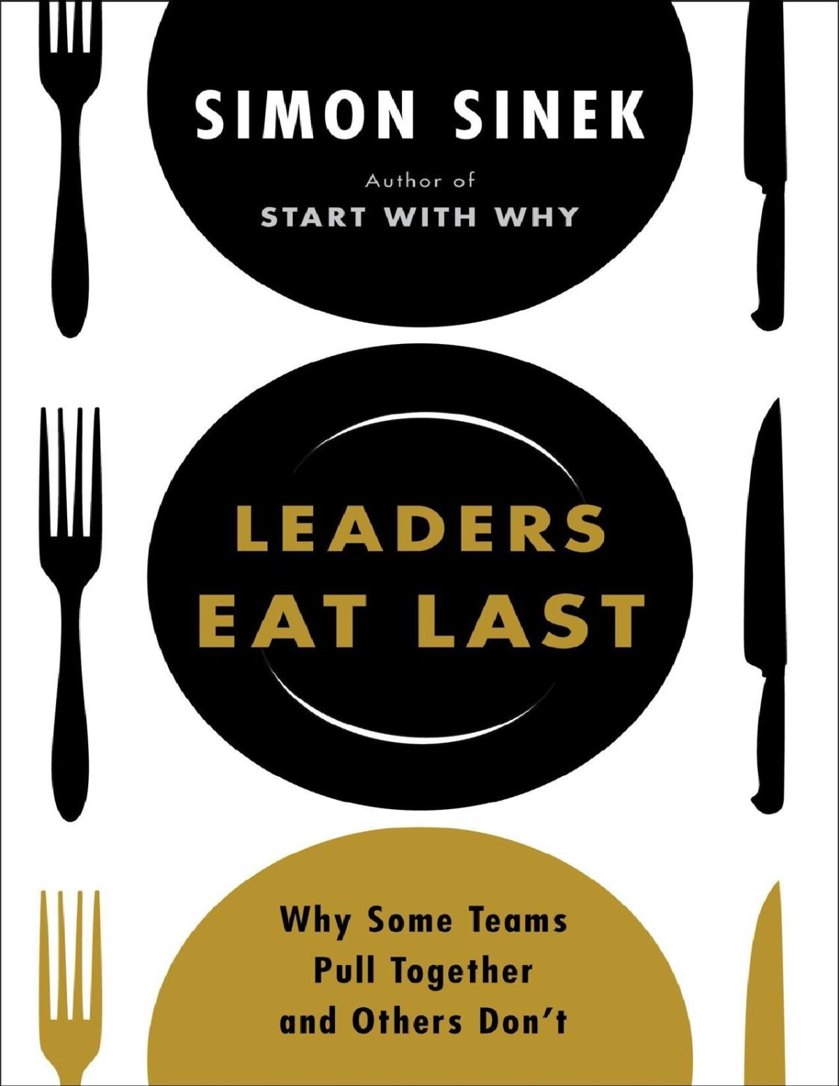 Leaders Eat Last Why Some Teams Pull Together And Others Dont Simon Sinek