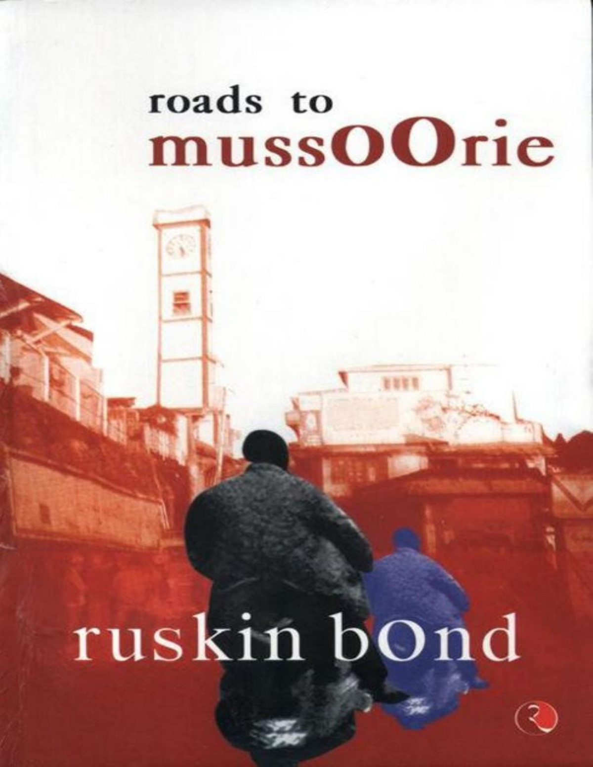 Roads To Mussoorie Ruskin Bond
