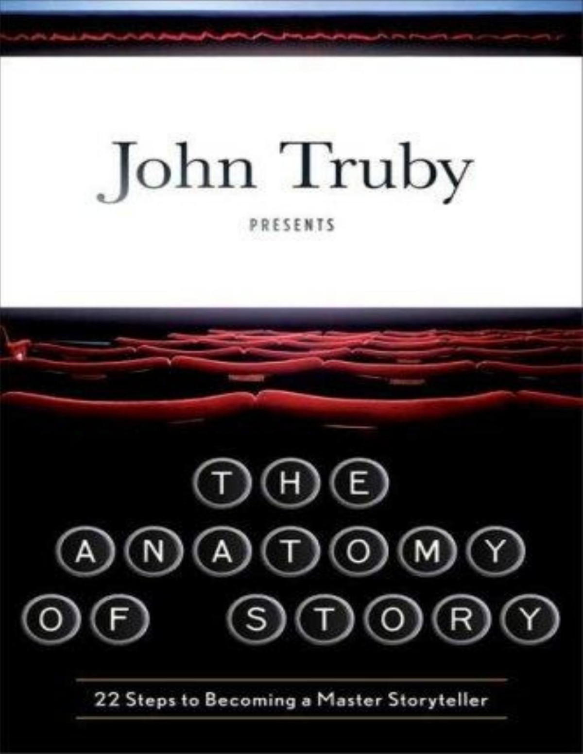 The Anatomy Of Story 22 Steps To Becoming A Master Storyteller Pdfdrivecom John Truby