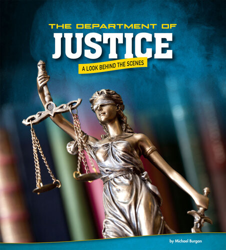 The Department Of Justice A Look Behind The Scenes Michael Burgan