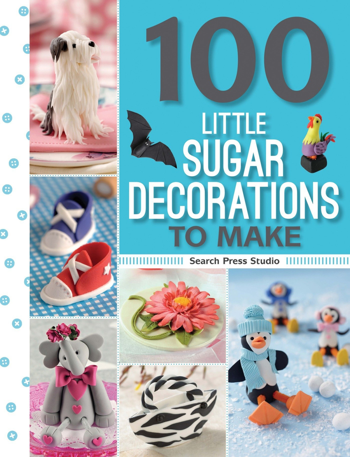 100 Little Sugar Decorations To Make Search Press Studio