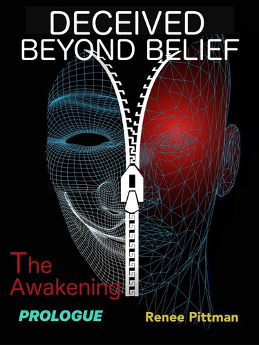 Deceived Beyond Belief The Awakening Prologue Renee Pittman